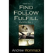 How to Find, Follow, Fulfill: God's Will for Your Life