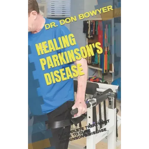 Healing Parkinson's Disease: A Complete Treatment Guide to Cure Parkinson's Disease