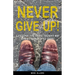 Never Give Up!: Lessons the Lord Taught Me When I Wanted to Quit!