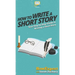 How To Write a Short Story: Your Step By Step Guide to Writing a Short Story
