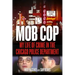 Mob Cop: My Life of Crime in the Chicago Police Department