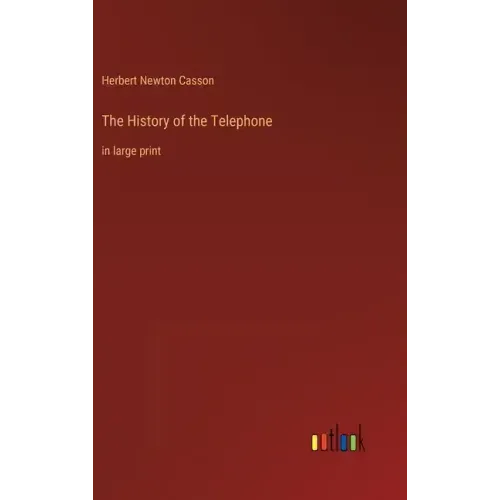 The History of the Telephone: in large print