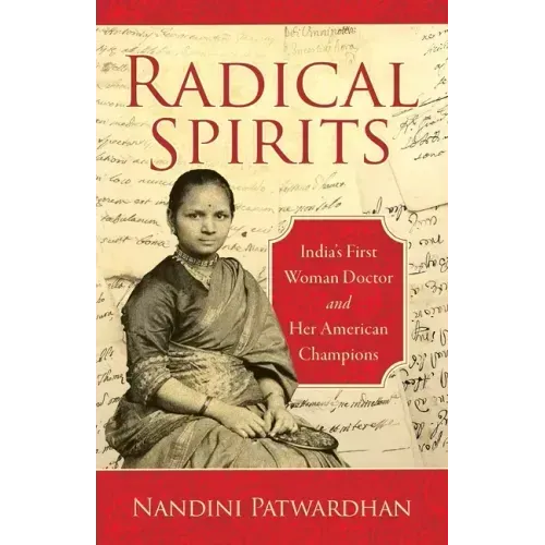 Radical Spirits: India's First Woman Doctor and Her American Champions
