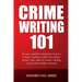 Crime Writing 101: All Your Questions Answered. A Go-To Murder Mystery Toolkit For Fiction Writers Who Want To Write A Thrilling Crime No
