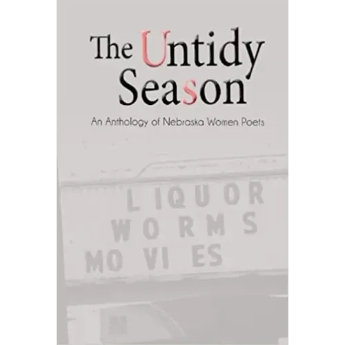 The Untidy Season: An Anthology of Nebraska Women Poets