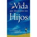 La Vida Que Desea Para Sus Hijos