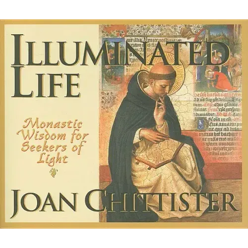 Illuminated Life: Monastic Wisdom for Seekers of Light
