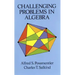 Challenging Problems in Algebra