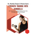 Strength Training with Dumbbells: 50+ Exercises to Build Muscle, Burn Fat and Sculpt your Body at Home