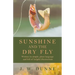 Sunshine and the Dry Fly