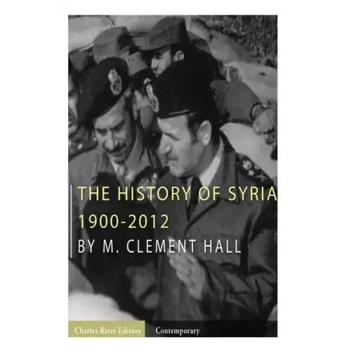 The History of Syria: 1900-2012