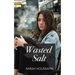 Wasted Salt