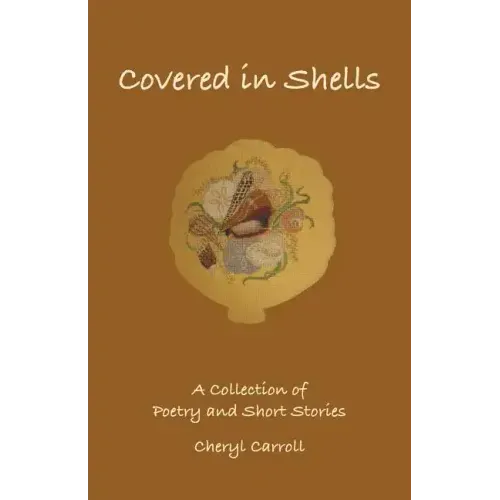 Covered in Shells: A Collection of Poetries and Short Stories