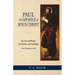 Paul the Apostle of Jesus Christ: His Life and Works, His Epistles and Teachings