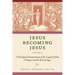 Jesus Becoming Jesus, Volume 2: A Theological Interpretation of the Gospel of John: Prologue and the Book of Signs