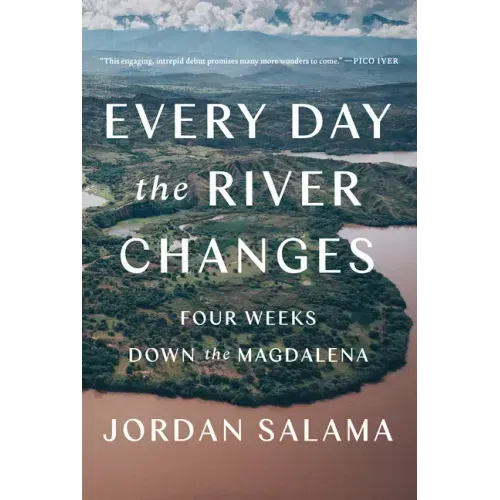 Every Day the River Changes: Four Weeks Down the Magdalena