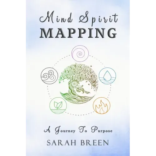 Mind Spirit Mapping: A Journey to Purpose