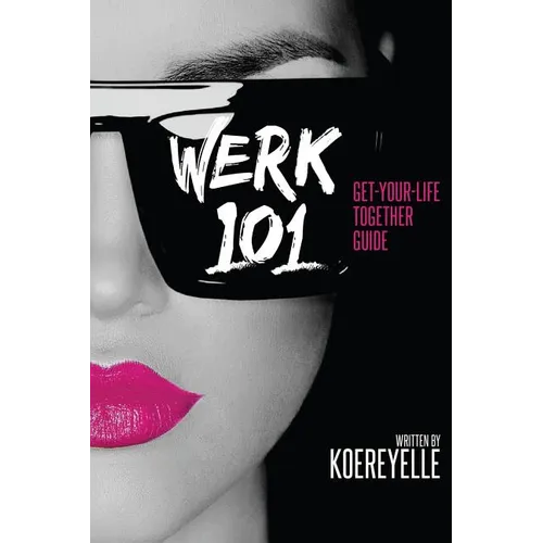 Werk 101: Get-Your-Life-Together Guide