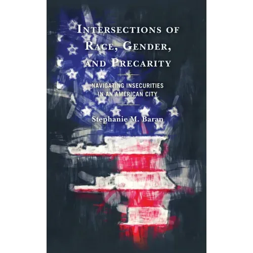 Intersections of Race, Gender, and Precarity: Navigating Insecurities in an American City
