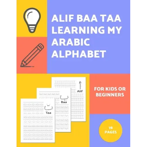 Alif Baa Taa Learning My Arabic Alphabet For Kids Or Beginners: Alphabet And Numbers Tracing Exercise Workbook