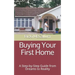 Buying Your First Home: A Step-by-Step Guide from Dreams to Reality