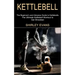 Kettlebell: The Ultimate Kettlebell Workout to Get Shredded (The Beginner's and Advance Guide to Kettlebells)