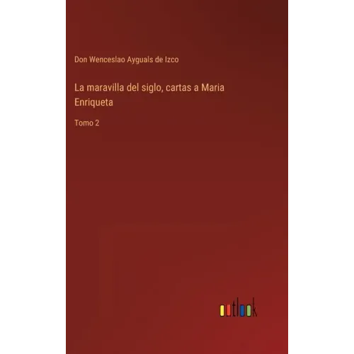 La maravilla del siglo, cartas a Maria Enriqueta: Tomo 2