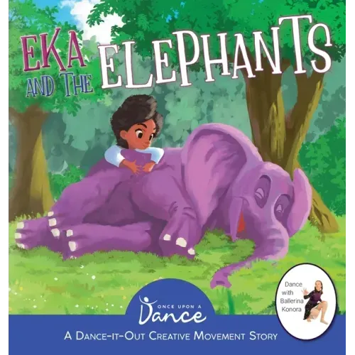 Eka and the Elephants: A Dance-It-Out Creative Movement Story for Young Movers