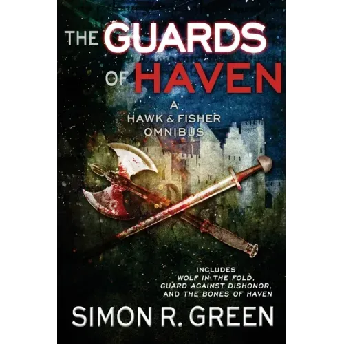 The Guards of Haven: A Hawk & Fisher Omnibus