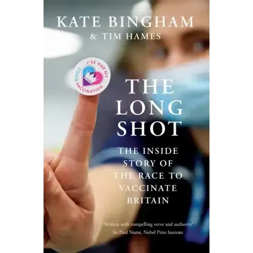 The Long Shot: The Inside Story of the Race to Vaccinate Britain
