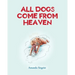 All Dogs come from HEAVEN