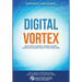 Digital Vortex: How Today's Market Leaders Can Beat Disruptive Competitors at Their Own Game