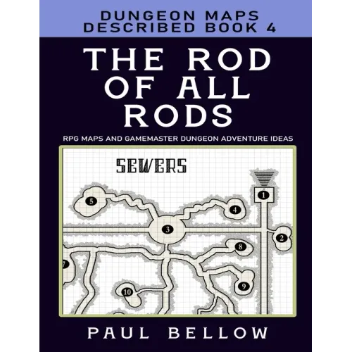 The Rod of All Rods: Dungeon Maps Described Book 4