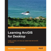 Learning ArcGIS for Desktop