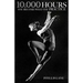 10,000 Hours: You Become What You Practice