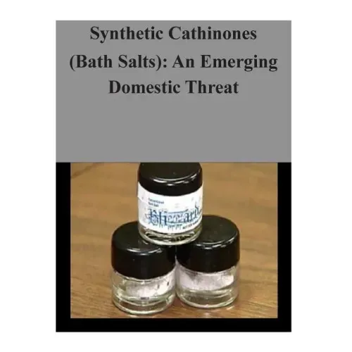 Synthetic Cathinones (Bath Salts): An Emerging Domestic Threat