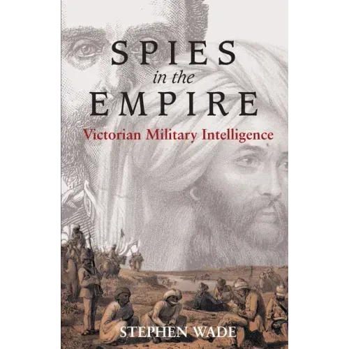 Spies in the Empire: Victorian Military Intelligence