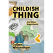 Childish Thing and Other Experiments