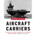 Aircraft Carriers, Volume 2: A History of Carrier Aviation and Its Influence on World Events, 1946-2006