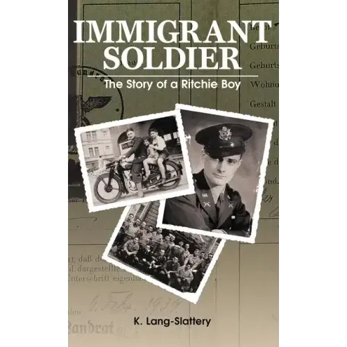 Immigrant Soldier: The Story of a Ritchie Boy
