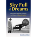 Sky Full of Dreams: The Aviation Exploits, Creations, and Visions of Bruce K Hallock