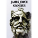 James Joyce Omnibus (Complete and Unabridged): A Portrait of the Artist as a Young Man, Ulysses, Dubliners, Chamber Music