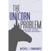 The Unicorn Problem: Philosophy, Faith, and the Quest for Certainty