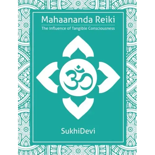 Mahaananda Reiki: The Influence of Tangible Consciousness