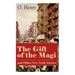 The Gift of the Magi and Other New York Stories: The Skylight Room, The Voice of The City, The Cop and the Anthem, A Retrieved Information, The Last L