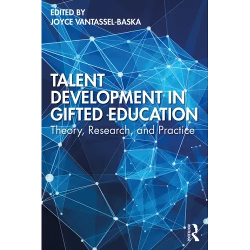 Talent Development in Gifted Education: Theory, Research, and Practice