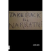 Take Back The Narrative