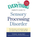 The Everything Parent's Guide to Sensory Processing Disorder: The Information and Treatment Options You Need to Help Your Child with SPD