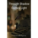 Through Shadow Comes Light