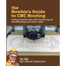 The Newbie's Guide to CNC Routing: Getting started with CNC machining for woodworking and other crafts